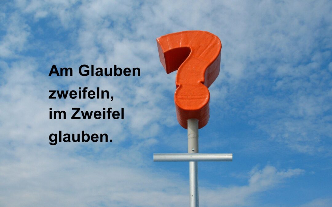 Themenabende verschoben auf 2021: Am Glauben zweifeln – im Zweifel glauben.