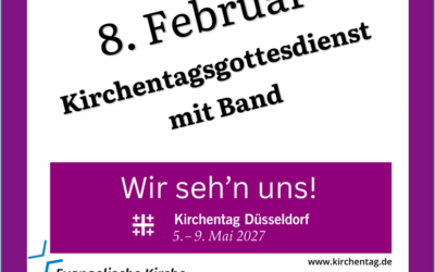 8. Februar – Gottesdienst zum Kirchentagssonntag